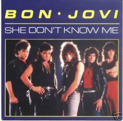 Bon Jovi : She Don't Know Me